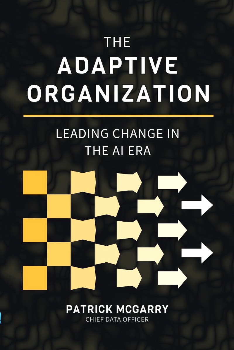 The Adaptive Organization: Leading Change in the AI Era by Patrick McGarry